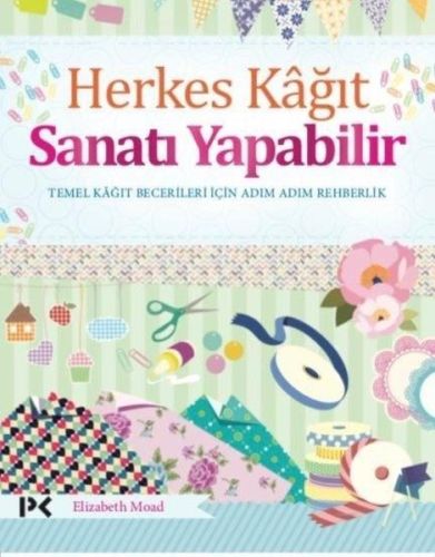 Herkes Kağıt Sanatı Yapabilir - Elizabeth Moad - Profil Kitap