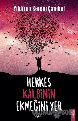 Herkes Kalbinin Ekmeğini Yer - Yıldırım Kerem Çambel - Agaris Kitap