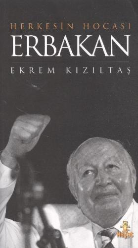 Herkesin Hocası Erbakan - Ekrem Kızıltaş - Hayat Yayınları