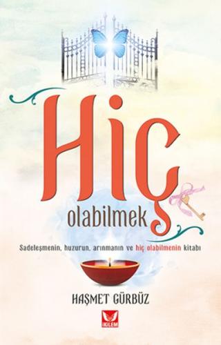 Hiç Olabilmek - Haşmet Gürbüz - İkilem Yayınevi