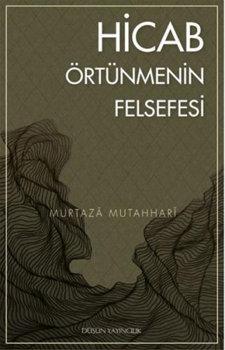 Hicab / Örtünmenin Felsefesi - Murtaza Mutahhari - Düşün Yayıncılık