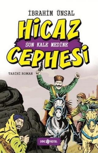 Hicaz Cephesi: Son Kale Medine (Ciltli) - İbrahim Ünsal - Genç Hayat