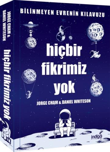 Hiçbir Fikrimiz Yok - Bilinmeyen Evrenin Kılavuzu - Daniel Whiteson - 