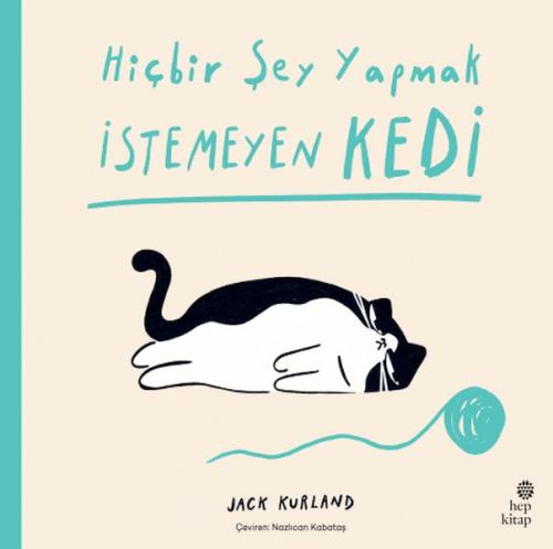 Hiçbir Şey Yapmak İstemeyen Kedi - Jack Kurland - Hep Kitap