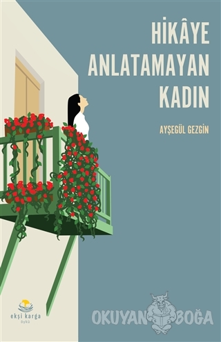 Hikaye Anlatamayan Kadın - Ayşegül Gezgin - Ekşi Karga Yayınları