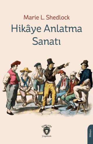 Hikaye Anlatma Sanatı - Marie L. Shedlock - Dorlion Yayınları