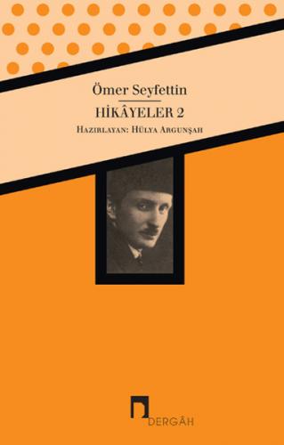 Ömer Seyfettin Bütün Eserleri Hikayeler 2 - Ömer Seyfettin - Dergah Ya