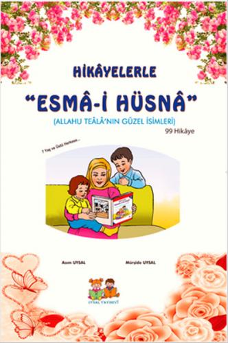 Hikayelerle Esma-i Hüsna - Asım Uysal - Uysal Yayınevi