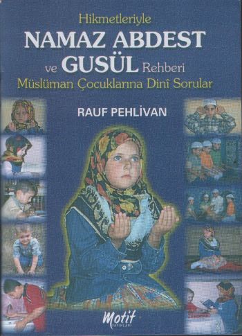 Hikmetleriyle Namaz Abdest ve Gusül Rehberi Rauf Pehlivan