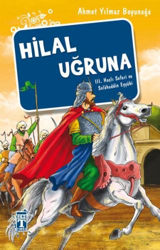 Hilal Uğruna / III. Haçlı Seferi ve Selahaddin Eyyübi - Ahmet Yılmaz B