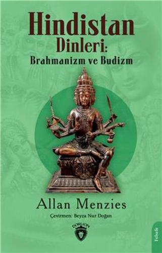 Hindistan Dinleri: Brahmanizm Ve Budizm - Allan Menzies - Dorlion Yayı