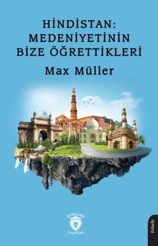 Hindistan: Medeniyetinin Bize Öğrettikleri - Max Müller - Dorlion Yayı