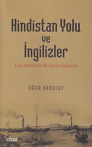 Hindistan Yolu ve İngilizler - Uğur Akbulut - Çizgi Kitabevi Yayınları