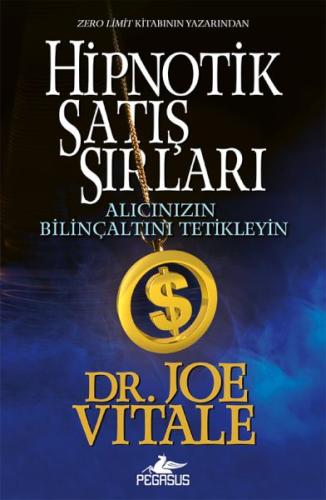 Hipnotik Satış Sırları - Dr. Joe Vıtale - Pegasus Yayınları