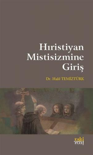 Hıristiyan Mistisizmine Giriş - Halil Temiztürk - Eski Yeni Yayınları