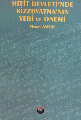 Hitit Devleti’nde Kizzuvatna’nın Yeri ve Önemi - Murat Aydın - Bilgin 