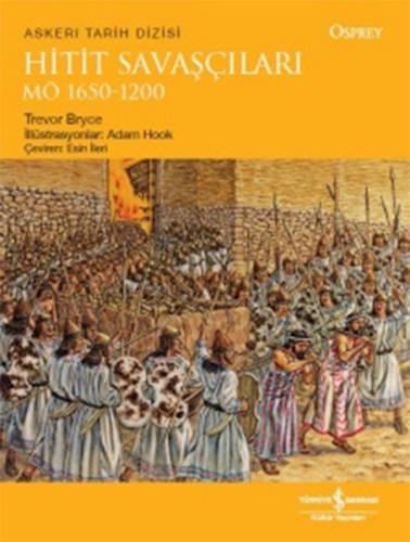 Hitit Savaşçıları M.Ö 1650-1200 - Trevor Bryce - İş Bankası Kültür Yay