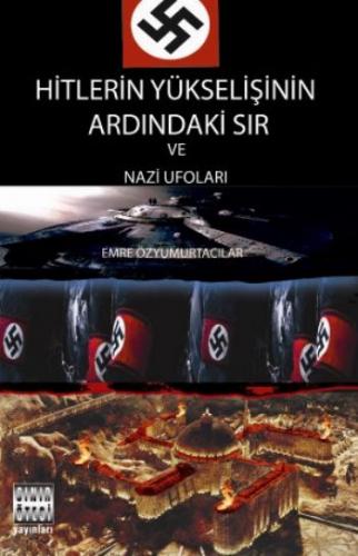 Hitlerin Yükselişinin Ardındaki Sır ve Nazi Ufoları - Emre Özyumurtacı