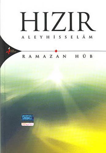 Hızır Aleyhisselam - Ramazan Hüb - Kırk Kandil Yayınları