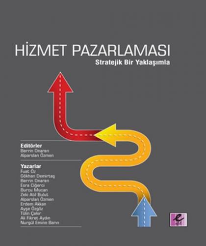 Hizmet Pazarlaması - Stratejik Bir Yaklaşımla - Fuat Öz - Efil Yayınev