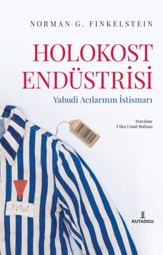 Holokost Endüstrisi - Norman G. Finkelstein - Kutadgu Yayınları