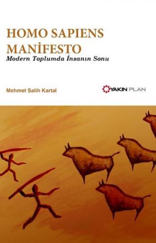 Homo Sapiens Manifesto - Modern Toplumda İnsanın Sonu - Mehmet Salih K