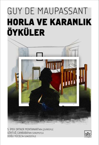 Horla ve Karanlık Öyküler - Guy de Maupassant - İthaki Yayınları