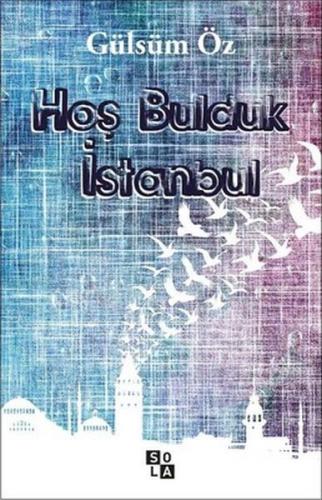 Hoş Bulduk İstanbul - Gülsüm Öz - Sola Unitas