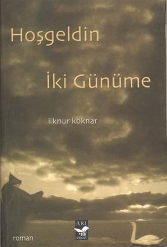 Hoşgeldin İki Günüme - İlknur Köknar - Arı Sanat Yayınevi