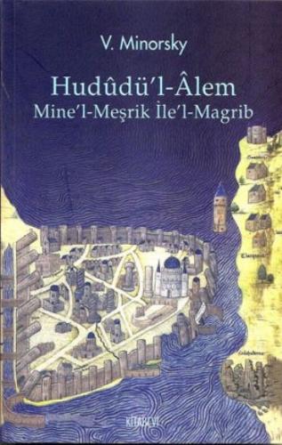 Hududü'l-Alem - Vladimir Feodoroviç Minorsky - Kitabevi Yayınları