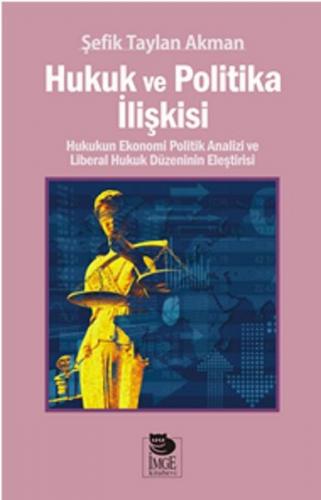 Hukuk ve Politika İlişkisi - Şefik Taylan Akman - İmge Kitabevi Yayınl