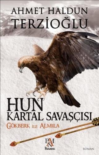 Hun Kartal Savaşçısı - Ahmet Haldun Terzioğlu - Panama Yayıncılık