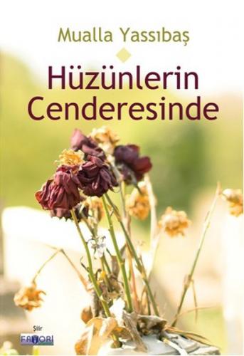 Hüzünlerin Cenderesinde - Mualla Yassıbaş - Favori Yayınları