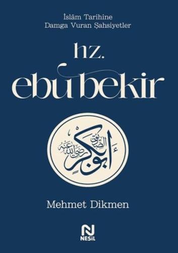 Hz. Ebu Bekir - Mehmet Dikmen - Nesil Yayınları