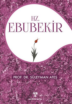 Hz. Ebubekir - Süleyman Ateş - Yeni Ufuklar Neşriyat