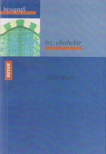 Hz. Ebubekir - Üstün Nezih - Beyan Yayınları