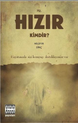 Hz. Hızır Kimdir? - Nilüfer Dinç - Sınır Ötesi Yayınları