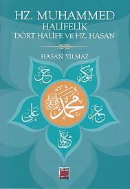 Hz. Muhammed Halifelik Dört Halife ve Hz. Hasan - Hasan Yılmaz - Elips