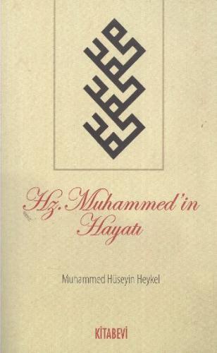 Hz.Muhammed'in Hayatı - Muhammed Hüseyin Heykel - Kitabevi Yayınları