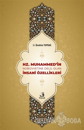 Hz. Muhammed'in Nübüvvetine Delil Olan İnsani Özellikleri - İbrahim To