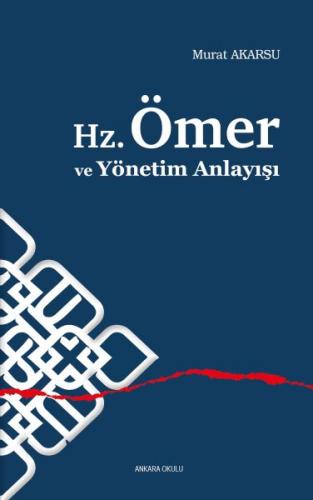 Hz.Ömer ve Yönetim Anlayışı - Murat Akarsu - Ankara Okulu Yayınları