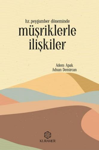 Hz. Peygamber Döneminde Müşriklerle İlişkiler - Adem Apak - Kuramer Ya