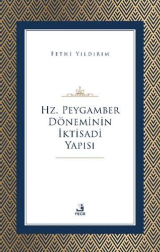 Hz. Peygamber Döneminin İktisadi Yapısı - Ahmet Fehmi Yıldırım - Fecr 