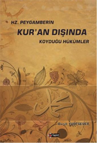 Hz. Peygamberin Kur'an Dışında Koyduğu Hükümler (Ciltli) - Burak Yurts