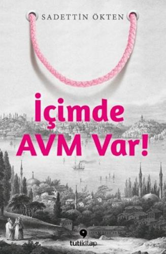 İçimde AVM Var - Sadettin Ökten - Tuti Kitap