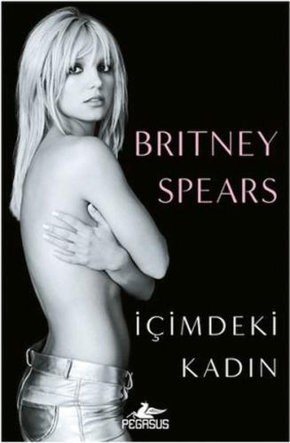 İçimdeki Kadın - Britney Spears - Pegasus Yayınları