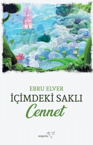 İçimdeki Saklı Cennet - Ebru Elver - Müptela Yayınları