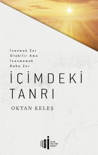 İçimdeki Tanrı - Oktan Keleş - İlgi Kültür Sanat Yayınları