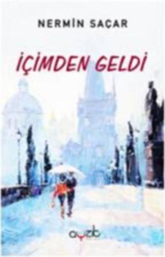 İçimden Geldi - Nermin Saçar - Ayzıt Yayınları