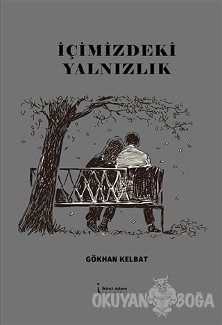 İçimizdeki Yalnızlık - Gökhan Kelbat - İkinci Adam Yayınları